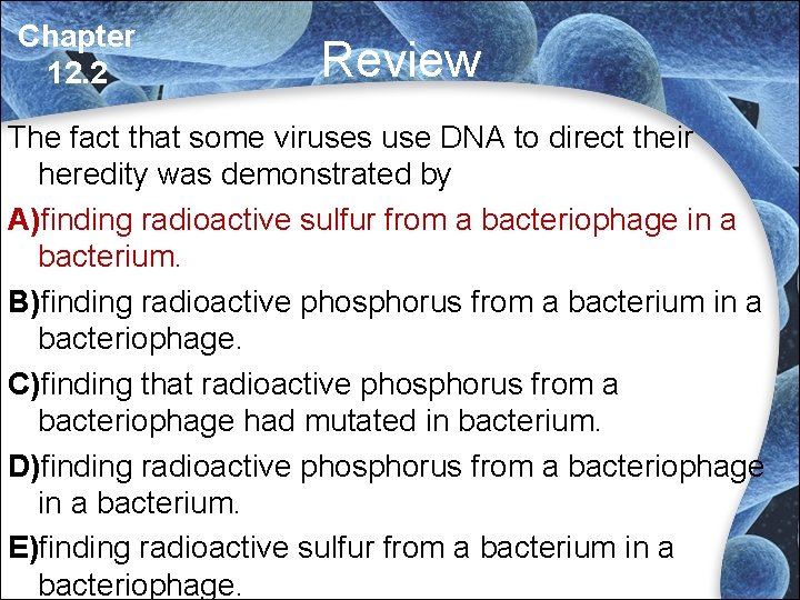 Chapter 12. 2 Review The fact that some viruses use DNA to direct their Chapter 12. 2 Review The fact that some viruses use DNA to direct their
