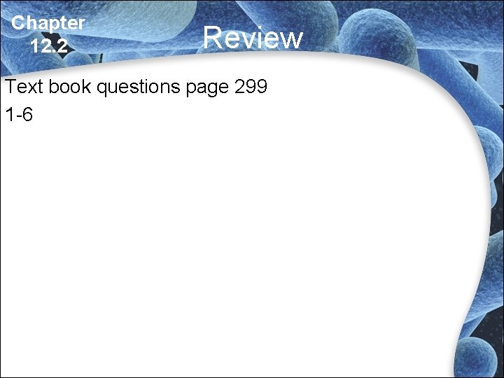 Chapter 12. 2 Review Text book questions page 299 1 -6 Chapter 12. 2 Review Text book questions page 299 1 -6