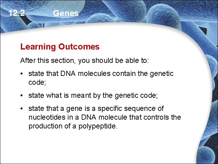 12. 2 Genes Learning Outcomes After this section, you should be able to: • 12. 2 Genes Learning Outcomes After this section, you should be able to: •