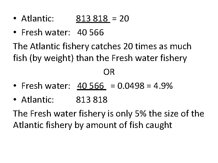  • Atlantic: 813 818 = 20 • Fresh water: 40 566 The Atlantic