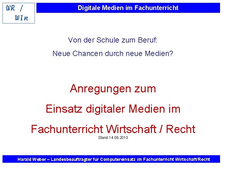 Digitale Medien im Fachunterricht Von der Schule zum Beruf: Neue Chancen durch neue Medien?