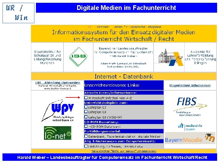 Digitale Medien im Fachunterricht Harald Weber – Landesbeauftragter für Computereinsatz im Fachunterricht Wirtschaft/Recht 
