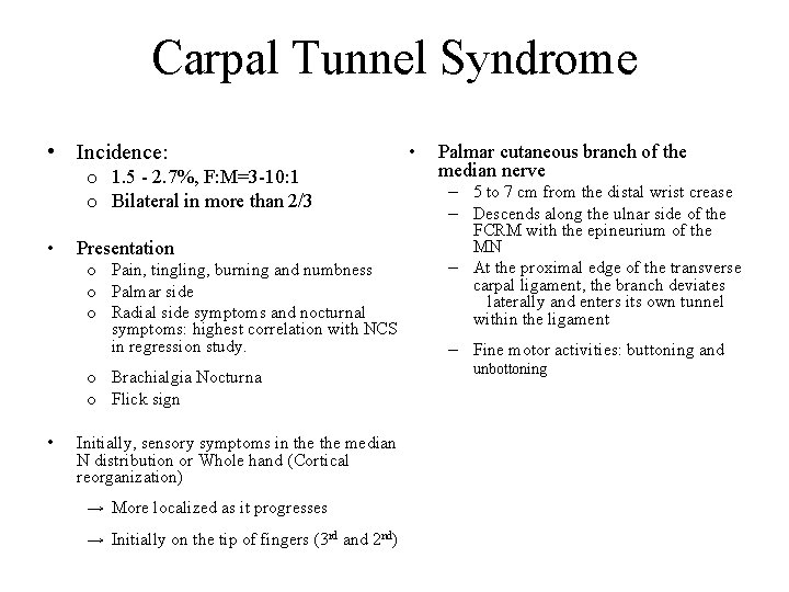 Carpal Tunnel Syndrome • Incidence: o 1. 5 - 2. 7%, F: M=3 -10: