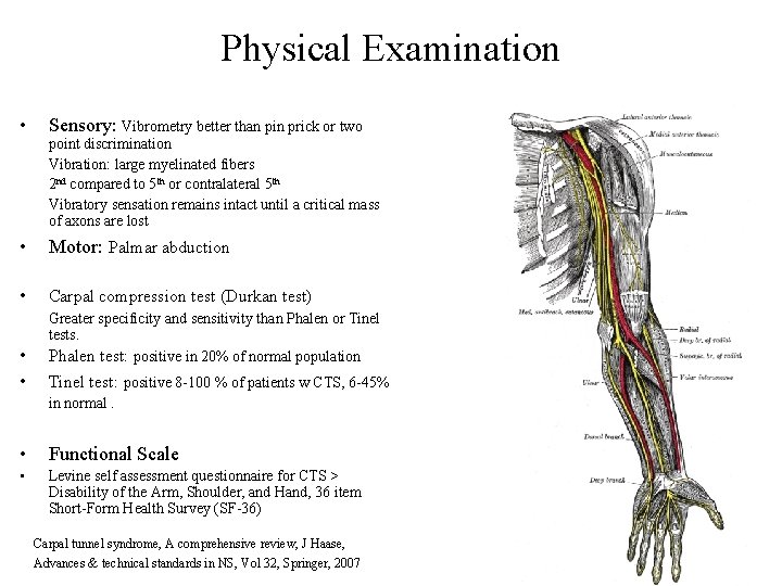 Physical Examination • Sensory: Vibrometry better than pin prick or two • Motor: Palmar