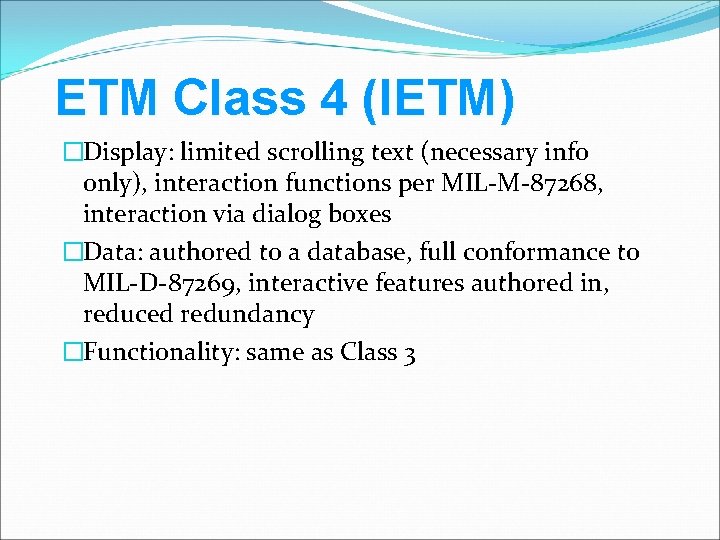 ETM Class 4 (IETM) �Display: limited scrolling text (necessary info only), interaction functions per