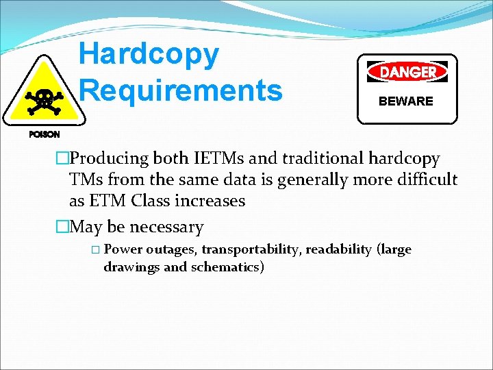 Hardcopy Requirements BEWARE �Producing both IETMs and traditional hardcopy TMs from the same data