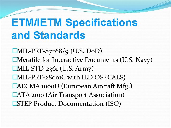 ETM/IETM Specifications and Standards �MIL-PRF-87268/9 (U. S. Do. D) �Metafile for Interactive Documents (U.