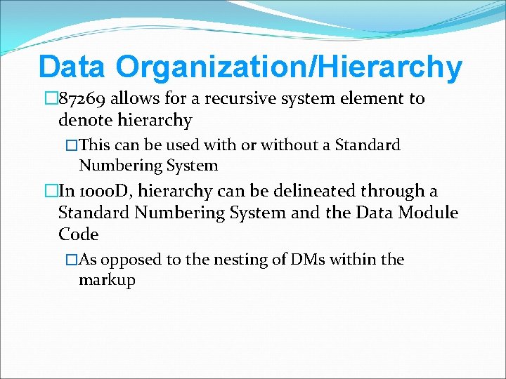 Data Organization/Hierarchy � 87269 allows for a recursive system element to denote hierarchy �This