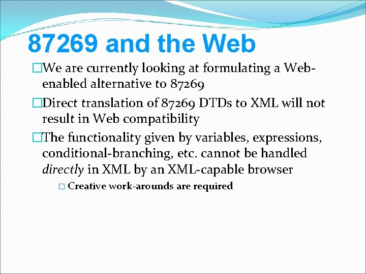 87269 and the Web �We are currently looking at formulating a Webenabled alternative to