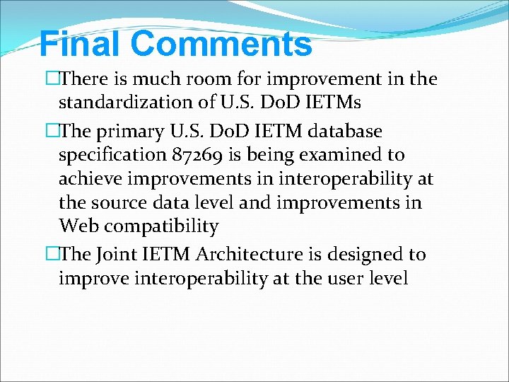 Final Comments �There is much room for improvement in the standardization of U. S.