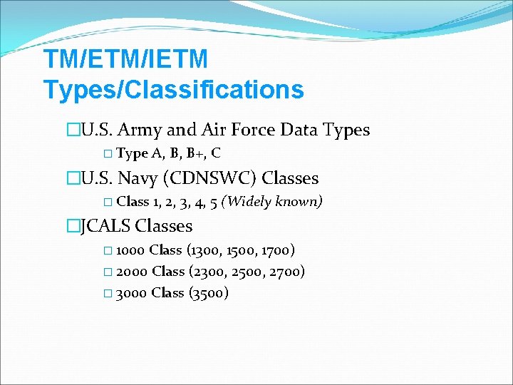 TM/ETM/IETM Types/Classifications �U. S. Army and Air Force Data Types � Type A, B,