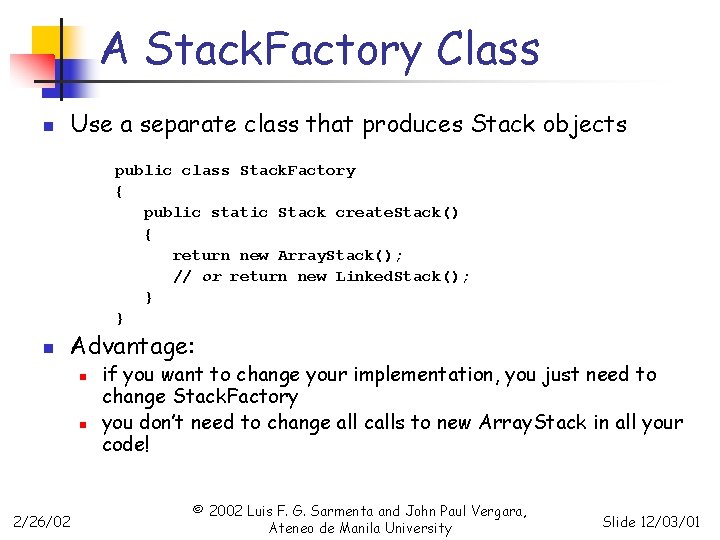 A Stack. Factory Class n Use a separate class that produces Stack objects public