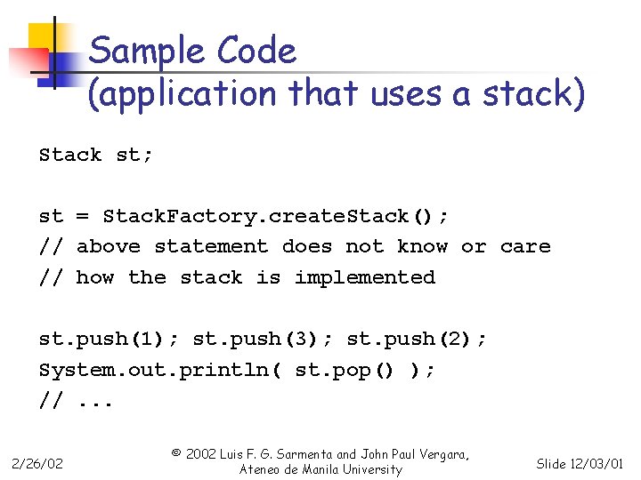 Sample Code (application that uses a stack) Stack st; st = Stack. Factory. create.