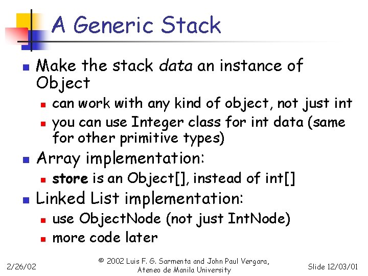 A Generic Stack n Make the stack data an instance of Object n n