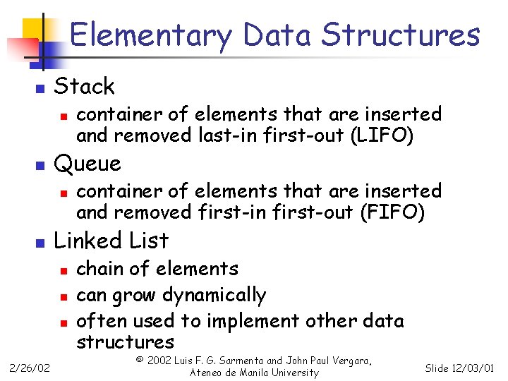 Elementary Data Structures n Stack n n Queue n n container of elements that