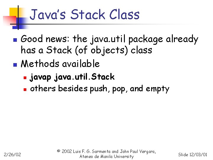 Java’s Stack Class n n Good news: the java. util package already has a