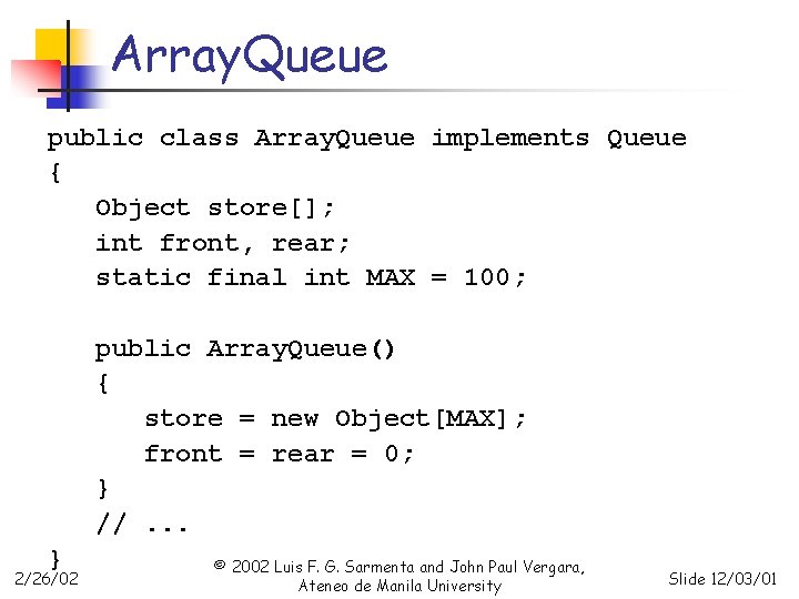 Array. Queue public class Array. Queue implements Queue { Object store[]; int front, rear;