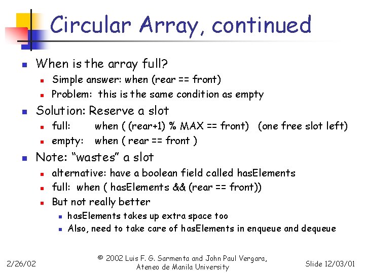 Circular Array, continued n When is the array full? n n n Solution: Reserve