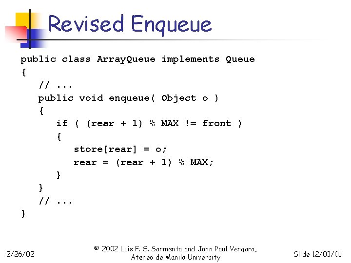 Revised Enqueue public class Array. Queue implements Queue { //. . . public void