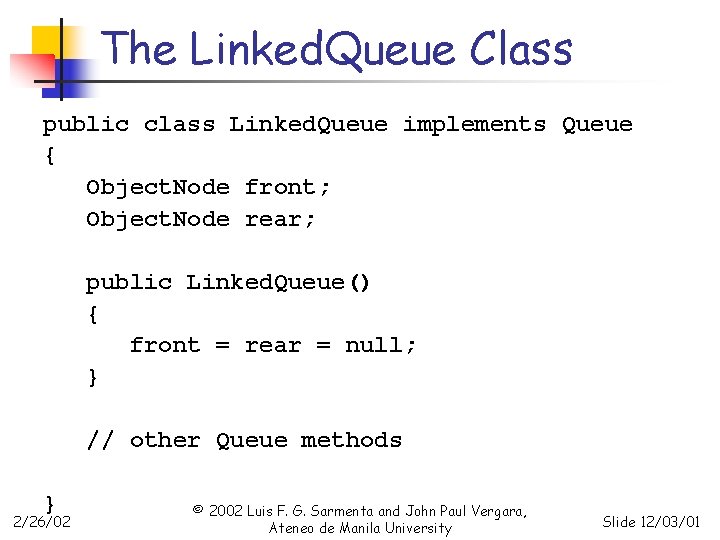 The Linked. Queue Class public class Linked. Queue implements Queue { Object. Node front;