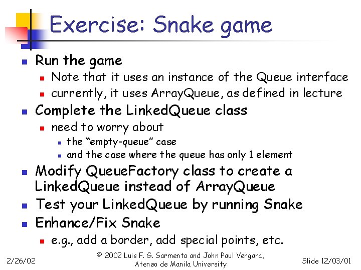 Exercise: Snake game n Run the game n n n Note that it uses