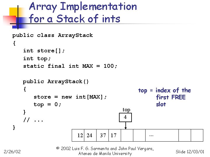 Array Implementation for a Stack of ints public class Array. Stack { int store[];