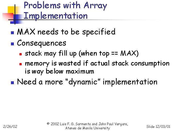 Problems with Array Implementation n n MAX needs to be specified Consequences n n