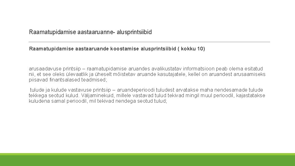 Raamatupidamise aastaaruanne- alusprintsiibid Raamatupidamise aastaaruande koostamise alusprintsiibid ( kokku 10) arusaadavuse printsiip – raamatupidamise Raamatupidamise aastaaruanne- alusprintsiibid Raamatupidamise aastaaruande koostamise alusprintsiibid ( kokku 10) arusaadavuse printsiip – raamatupidamise
