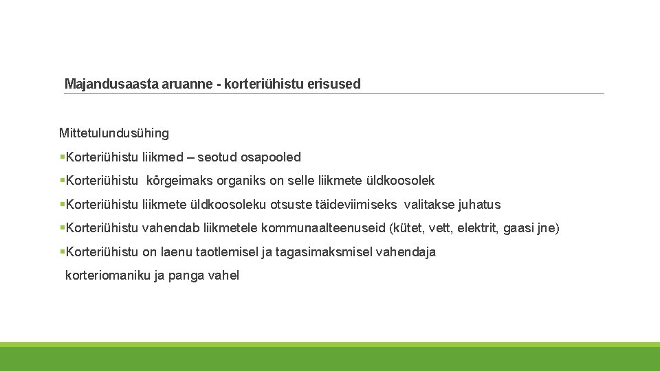 Majandusaasta aruanne - korteriühistu erisused Mittetulundusühing §Korteriühistu liikmed – seotud osapooled §Korteriühistu kõrgeimaks organiks Majandusaasta aruanne - korteriühistu erisused Mittetulundusühing §Korteriühistu liikmed – seotud osapooled §Korteriühistu kõrgeimaks organiks