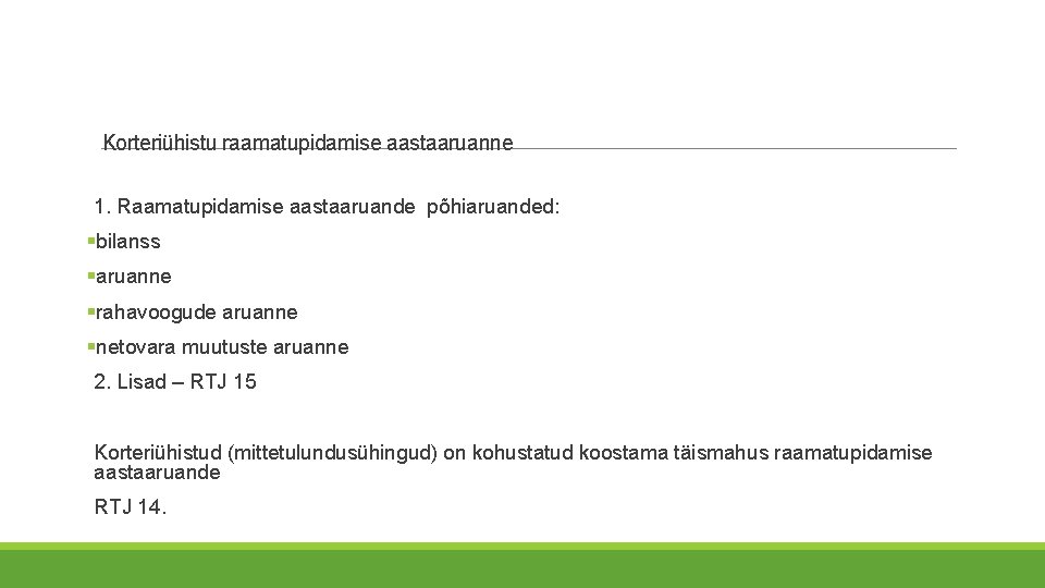 Korteriühistu raamatupidamise aastaaruanne 1. Raamatupidamise aastaaruande põhiaruanded: §bilanss §aruanne §rahavoogude aruanne §netovara muutuste aruanne Korteriühistu raamatupidamise aastaaruanne 1. Raamatupidamise aastaaruande põhiaruanded: §bilanss §aruanne §rahavoogude aruanne §netovara muutuste aruanne