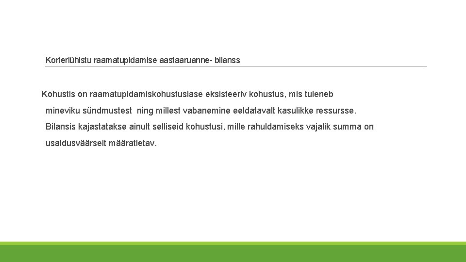 Korteriühistu raamatupidamise aastaaruanne- bilanss Kohustis on raamatupidamiskohustuslase eksisteeriv kohustus, mis tuleneb mineviku sündmustest ning Korteriühistu raamatupidamise aastaaruanne- bilanss Kohustis on raamatupidamiskohustuslase eksisteeriv kohustus, mis tuleneb mineviku sündmustest ning