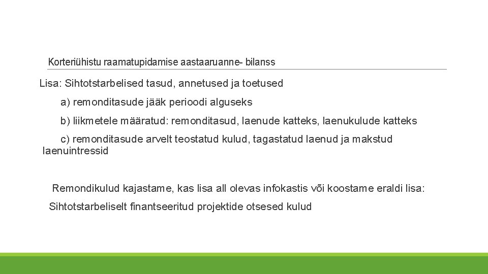 Korteriühistu raamatupidamise aastaaruanne- bilanss Lisa: Sihtotstarbelised tasud, annetused ja toetused a) remonditasude jääk perioodi Korteriühistu raamatupidamise aastaaruanne- bilanss Lisa: Sihtotstarbelised tasud, annetused ja toetused a) remonditasude jääk perioodi