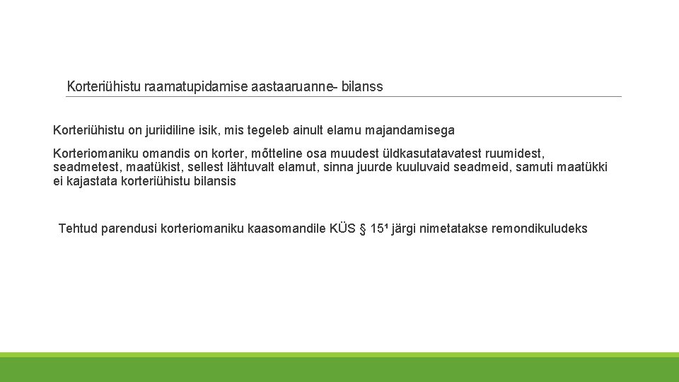Korteriühistu raamatupidamise aastaaruanne- bilanss Korteriühistu on juriidiline isik, mis tegeleb ainult elamu majandamisega Korteriomaniku Korteriühistu raamatupidamise aastaaruanne- bilanss Korteriühistu on juriidiline isik, mis tegeleb ainult elamu majandamisega Korteriomaniku