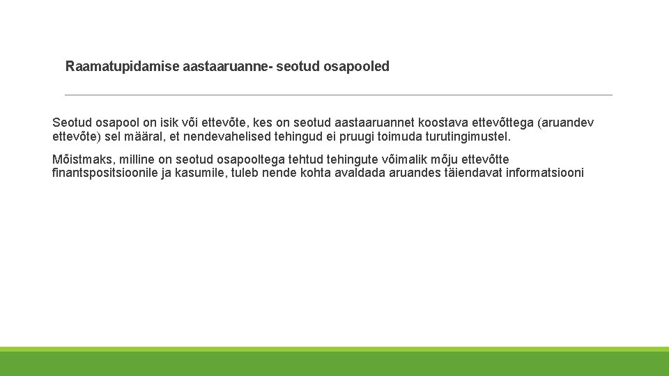 Raamatupidamise aastaaruanne- seotud osapooled Seotud osapool on isik või ettevõte, kes on seotud aastaaruannet Raamatupidamise aastaaruanne- seotud osapooled Seotud osapool on isik või ettevõte, kes on seotud aastaaruannet
