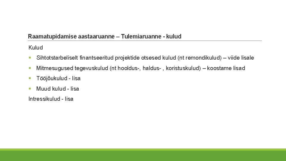 Raamatupidamise aastaaruanne – Tulemiaruanne - kulud Kulud § Sihtotstarbeliselt finantseeritud projektide otsesed kulud (nt Raamatupidamise aastaaruanne – Tulemiaruanne - kulud Kulud § Sihtotstarbeliselt finantseeritud projektide otsesed kulud (nt