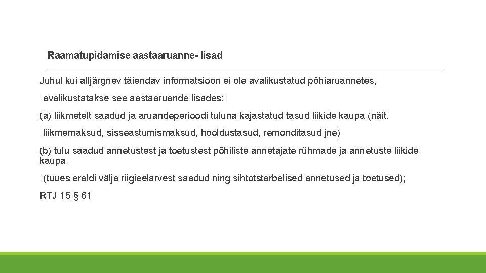 Raamatupidamise aastaaruanne- lisad Juhul kui alljärgnev täiendav informatsioon ei ole avalikustatud põhiaruannetes, avalikustatakse see Raamatupidamise aastaaruanne- lisad Juhul kui alljärgnev täiendav informatsioon ei ole avalikustatud põhiaruannetes, avalikustatakse see