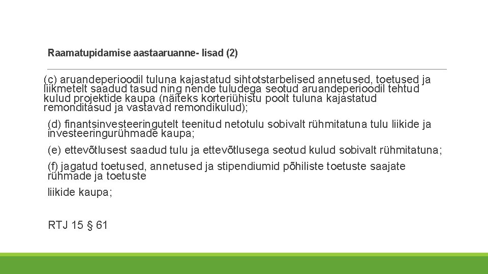 Raamatupidamise aastaaruanne- lisad (2) (c) aruandeperioodil tuluna kajastatud sihtotstarbelised annetused, toetused ja liikmetelt saadud Raamatupidamise aastaaruanne- lisad (2) (c) aruandeperioodil tuluna kajastatud sihtotstarbelised annetused, toetused ja liikmetelt saadud