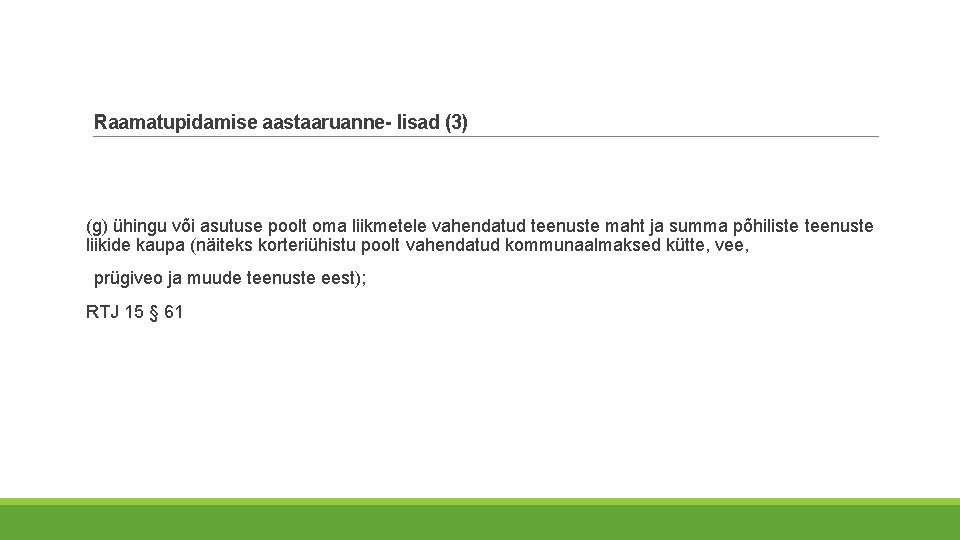 Raamatupidamise aastaaruanne- lisad (3) (g) ühingu või asutuse poolt oma liikmetele vahendatud teenuste maht Raamatupidamise aastaaruanne- lisad (3) (g) ühingu või asutuse poolt oma liikmetele vahendatud teenuste maht