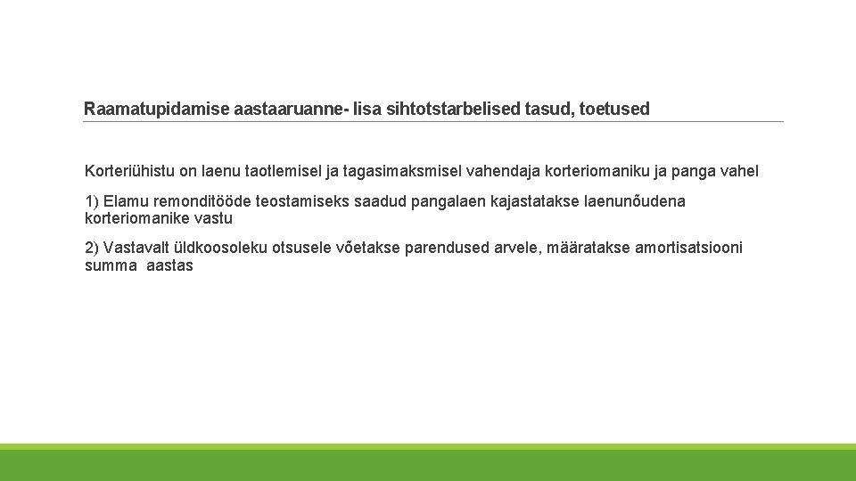 Raamatupidamise aastaaruanne- lisa sihtotstarbelised tasud, toetused Korteriühistu on laenu taotlemisel ja tagasimaksmisel vahendaja korteriomaniku Raamatupidamise aastaaruanne- lisa sihtotstarbelised tasud, toetused Korteriühistu on laenu taotlemisel ja tagasimaksmisel vahendaja korteriomaniku