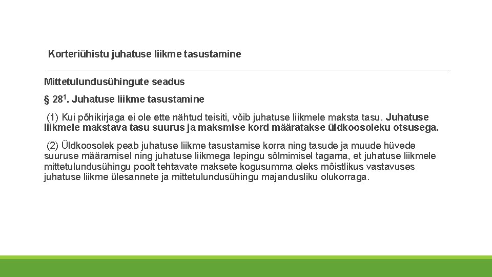 Korteriühistu juhatuse liikme tasustamine Mittetulundusühingute seadus § 281. Juhatuse liikme tasustamine (1) Kui põhikirjaga Korteriühistu juhatuse liikme tasustamine Mittetulundusühingute seadus § 281. Juhatuse liikme tasustamine (1) Kui põhikirjaga