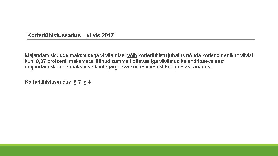 Korteriühistuseadus – viivis 2017 Majandamiskulude maksmisega viivitamisel võib korteriühistu juhatus nõuda korteriomanikult viivist kuni Korteriühistuseadus – viivis 2017 Majandamiskulude maksmisega viivitamisel võib korteriühistu juhatus nõuda korteriomanikult viivist kuni