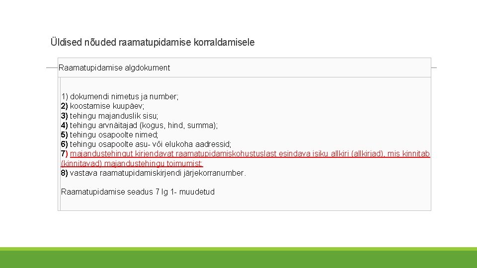 Üldised nõuded raamatupidamise korraldamisele Raamatupidamise algdokument 1) dokumendi nimetus ja number; 2) koostamise kuupäev; Üldised nõuded raamatupidamise korraldamisele Raamatupidamise algdokument 1) dokumendi nimetus ja number; 2) koostamise kuupäev;