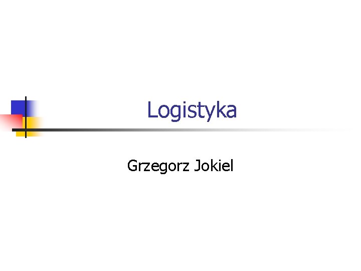 Logistyka Grzegorz Jokiel 