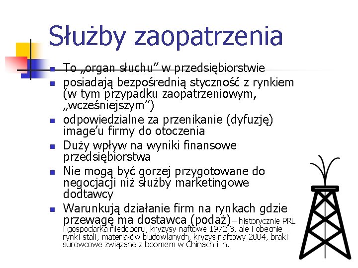 Służby zaopatrzenia n n n To „organ słuchu” w przedsiębiorstwie posiadają bezpośrednią styczność z