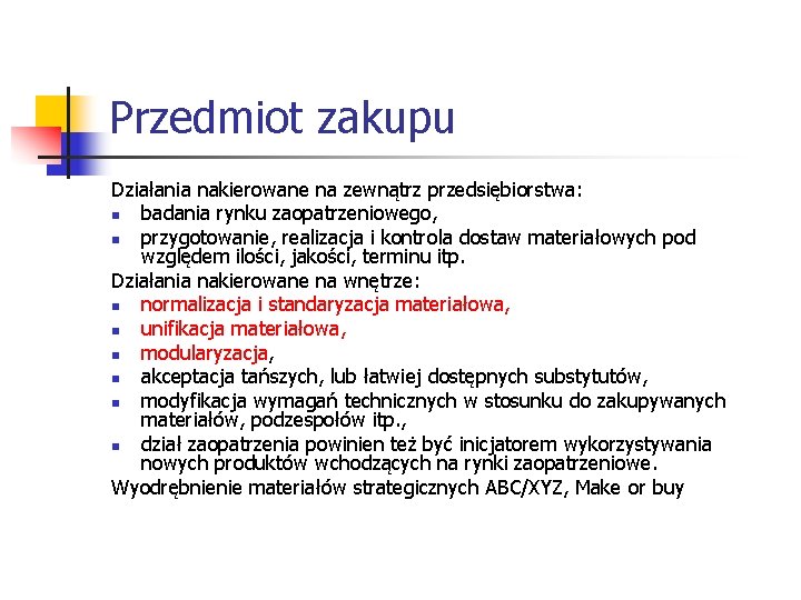 Przedmiot zakupu Działania nakierowane na zewnątrz przedsiębiorstwa: n badania rynku zaopatrzeniowego, n przygotowanie, realizacja