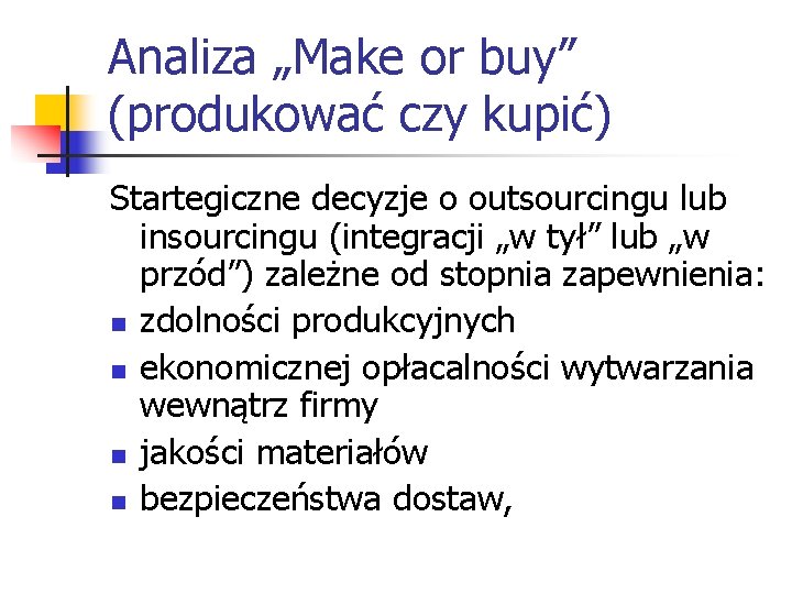 Analiza „Make or buy” (produkować czy kupić) Startegiczne decyzje o outsourcingu lub insourcingu (integracji