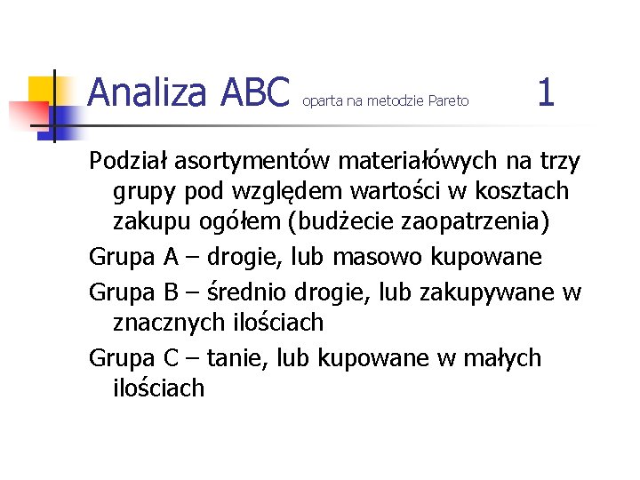 Analiza ABC oparta na metodzie Pareto 1 Podział asortymentów materiałówych na trzy grupy pod