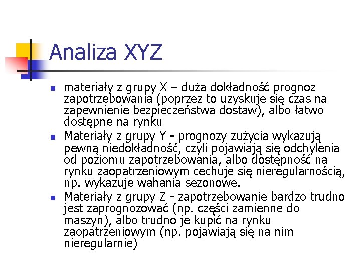 Analiza XYZ n n n materiały z grupy X – duża dokładność prognoz zapotrzebowania