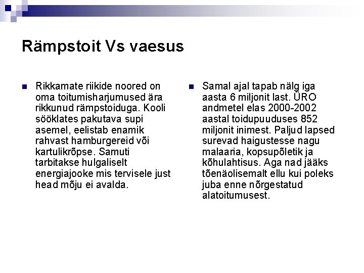 Rämpstoit Vs vaesus n Rikkamate riikide noored on oma toitumisharjumused ära rikkunud rämpstoiduga. Kooli