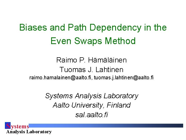 Biases and Path Dependency in the Even Swaps Method Raimo P. Hämäläinen Tuomas J.